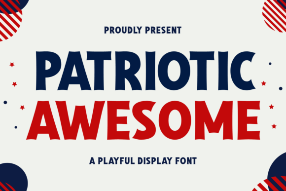 Why Patriotic Awesome is the Display Font Your Business Needs